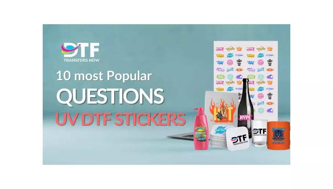 10 Most Popular Questions About UV DTF Stickers